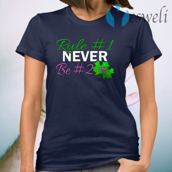 First Rule Never Be Second Aka Sorority Sister 1908 Women Right T-Shirt