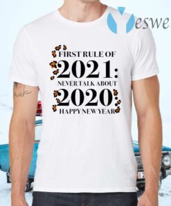 First Rule Of 2021 Never Talk About 2020 Happy New Year T-Shirts