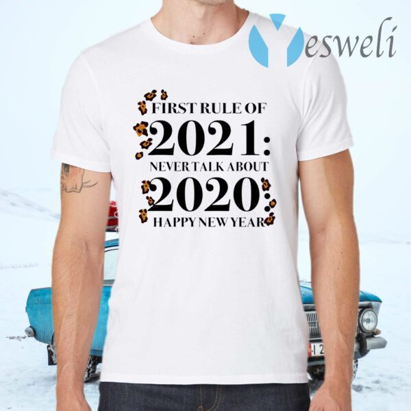 First Rule Of 2021 Never Talk About 2020 Happy New Year T-Shirts