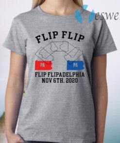 Flip Flip Flipadelphia Nov 6th 2020 pa pa T-Shirt