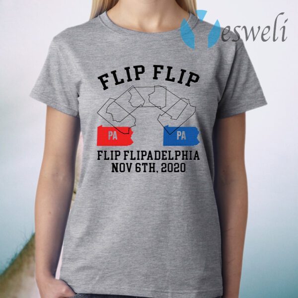 Flip Flip Flipadelphia Nov 6th 2020 pa pa T-Shirt