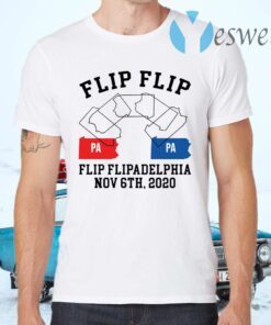 Flip Flip Flipadelphia Nov 6th 2020 pa pa T-Shirts