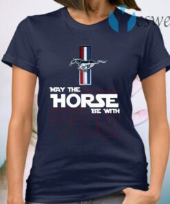 Ford Mustang May The Horse Be With You T-Shirt