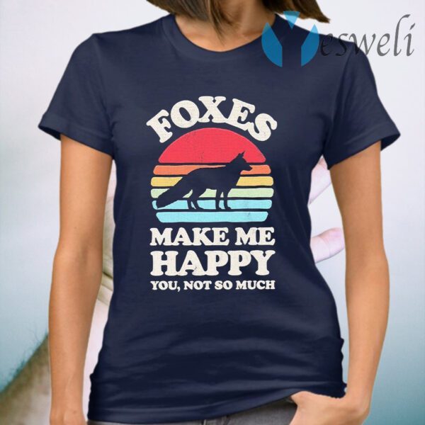 Foxes make me happy You not so much vintage retro T-Shirt