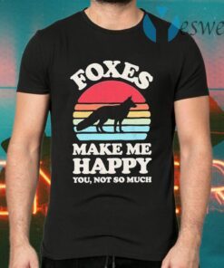 Foxes make me happy You not so much vintage retro T-Shirts