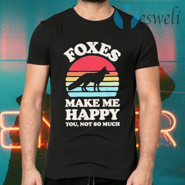 Foxes make me happy You not so much vintage retro T-Shirts