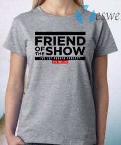 Friend Of The Show The Joe Budden Podcast with Rory and Mal T-Shirt