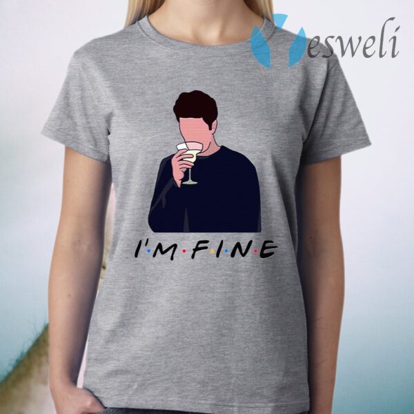 Friends I’m Fine Ross Geller Lovers Funny Sarcasm T-Shirt