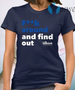 Fuck Around And Find Out Ilhan Omar T-Shirt