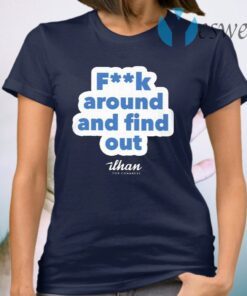 Fuck Around And Find Out Ilhan Omar T-Shirt