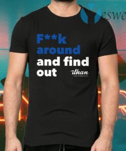 Fuck Around And Find Out Ilhan Omar T-Shirts