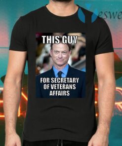 Gary Sinise this guy for secretary of veterans affairs T-Shirts