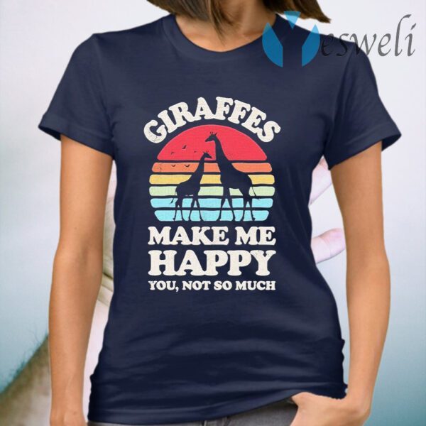 Giraffes make me happy You not so much vintage retro T-Shirt