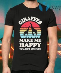 Giraffes make me happy You not so much vintage retro T-Shirts