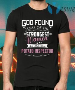 God Found Some Of The Stongest Women And Made Them Patato Inspector T-Shirts