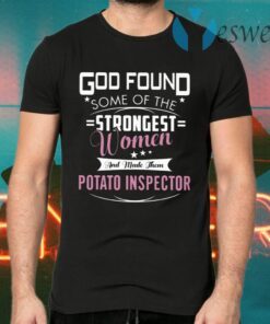 God Found Some Of The Stongest Women And Made Them Patato Inspector T-Shirts