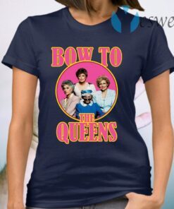 Golden Girls bow to the queens T-Shirt