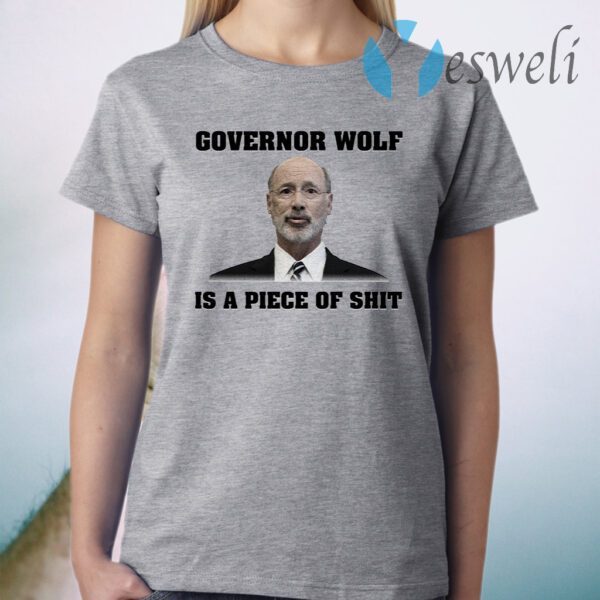 Governor Wolf Is A Piece Of T-Shirt