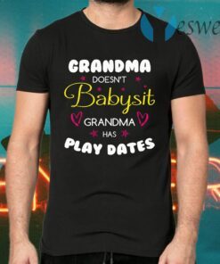 Grandma Doesn’t Babysit Grandma Has Play Dates T-Shirts