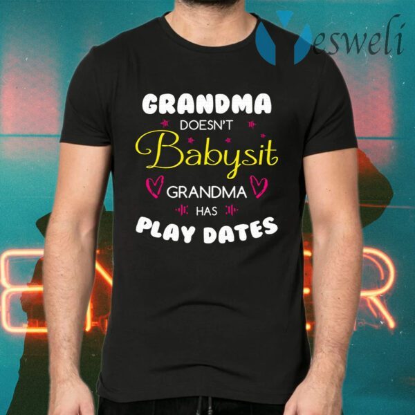 Grandma Doesn’t Babysit Grandma Has Play Dates T-Shirts