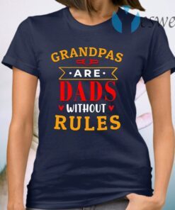 Grandpas Are Dads without Rules Birthday Gifts for Grandpa T-Shirt