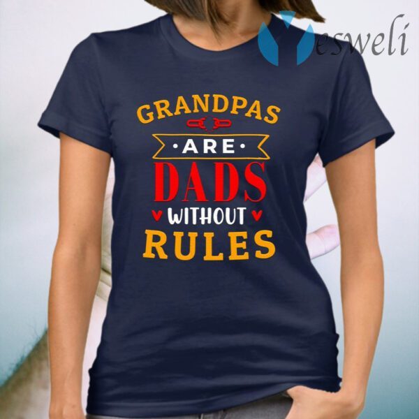 Grandpas Are Dads without Rules Birthday Gifts for Grandpa T-Shirt