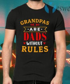 Grandpas Are Dads without Rules Birthday Gifts for Grandpa T-Shirts