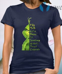 Grinch I Try To Be a Nice Person But Sometimes My Mouth Doesn’t Cooperate T-Shirt