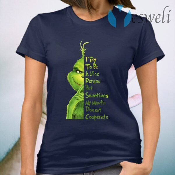 Grinch I Try To Be a Nice Person But Sometimes My Mouth Doesn’t Cooperate T-Shirt