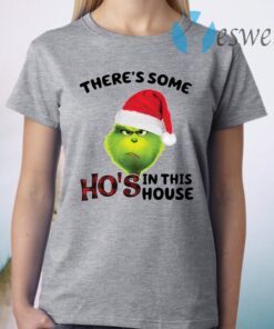 Grinch There’s Some Ho’s In This House Christmas T-Shirt