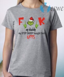 Grinch fuck my daddy my step daddy bought them gifts T-Shirt