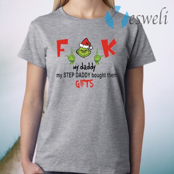 Grinch fuck my daddy my step daddy bought them gifts T-Shirt