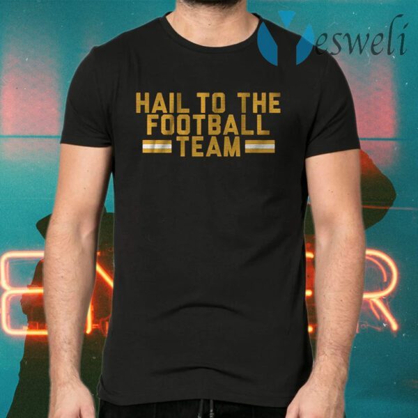 Hail to the football team T-Shirts