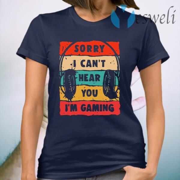 Headphone Sorry I Can’t Hear You I’m Gaming Vintage T-Shirt