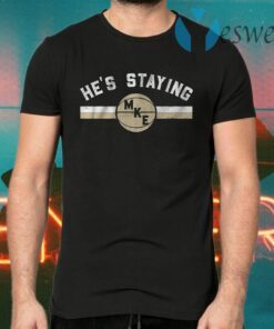 Hes staying T-Shirts