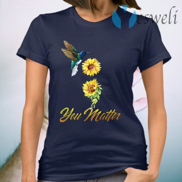 Humming Bird Sunflower You Matter Suicide Prevention T-Shirt