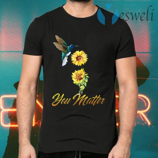 Humming Bird Sunflower You Matter Suicide Prevention T-Shirts