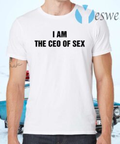 I Am The Ceo Of Sex T-Shirts