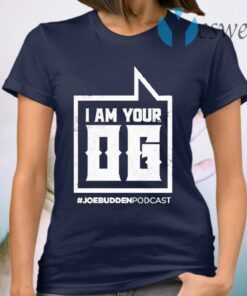 I Am Your Og #Joe Budden Podcast T-Shirt