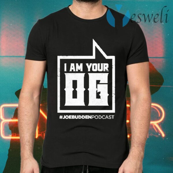 I Am Your Og #Joe Budden Podcast T-Shirts