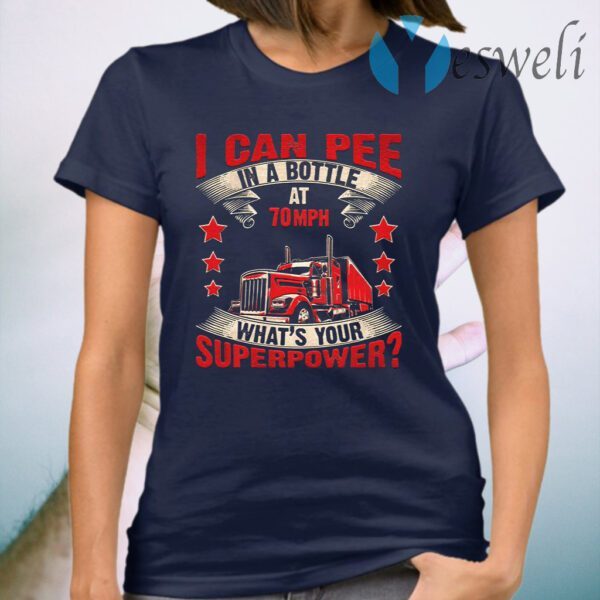 I Can Pee In A Bottle At 70mph What’s Your Superpower Funny Vintage Trucker T-Shirt