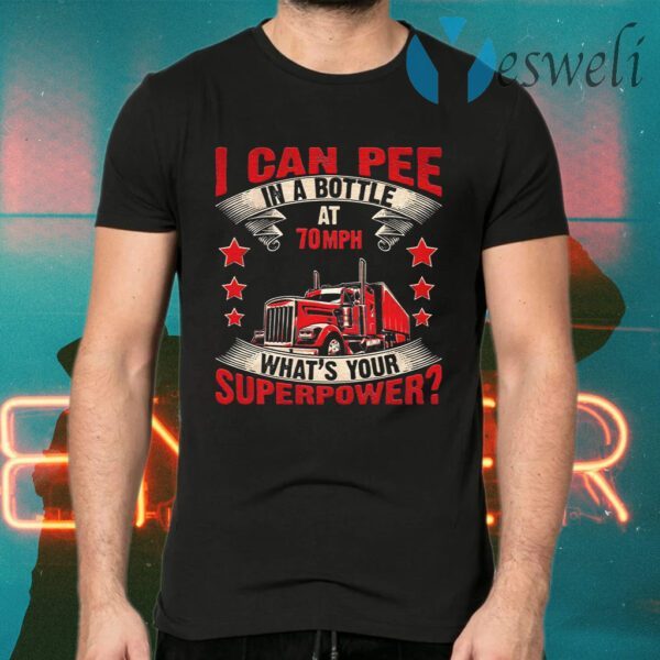 I Can Pee In A Bottle At 70mph What’s Your Superpower Funny Vintage Trucker T-Shirts