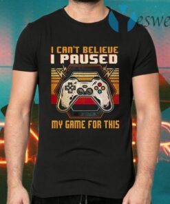 I Can't Believe I Paused My Game For This Vintage T-Shirts