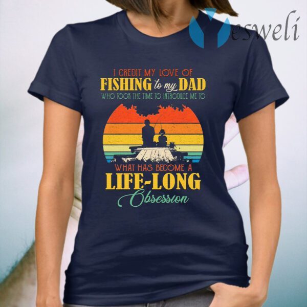 I Credit My Love Of Fishing To My Dad Who Took The Time To Introduce Me T-Shirt