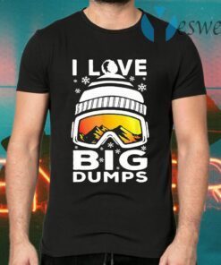 I Love Big Dumps Snowborading Goggles T-Shirts