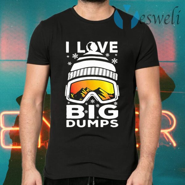 I Love Big Dumps Snowborading Goggles T-Shirts