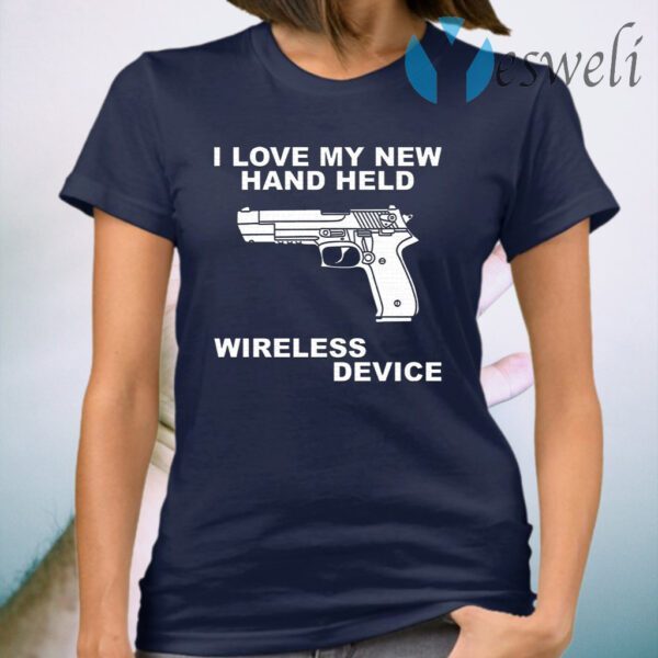 I Love My New Hand Held Wireless Device T-Shirt