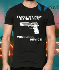 I Love My New Hand Held Wireless Device T-Shirts