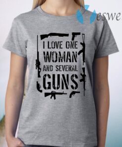 I Love One Woman And Several Guns T-Shirt