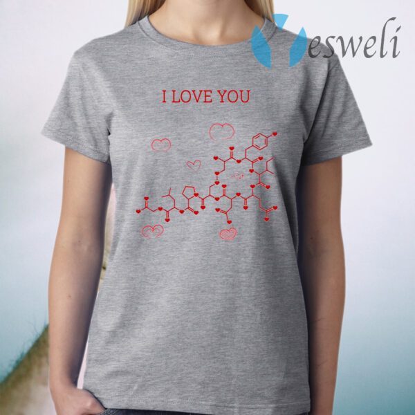 I Love You Oxytocin Hormone T-Shirt